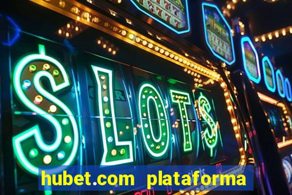 hubet.com plataforma de jogos